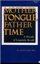 Mother tongue, father time : a decade of linguistic revolt /