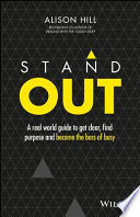 Stand out : a real world guide to get clear, find purpose and become the boss of busy /