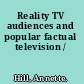 Reality TV audiences and popular factual television /