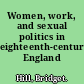 Women, work, and sexual politics in eighteenth-century England /