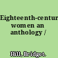 Eighteenth-century women an anthology /