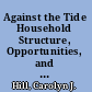 Against the Tide Household Structure, Opportunities, and Outcomes among White and Minority Youth /