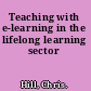 Teaching with e-learning in the lifelong learning sector