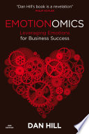 Emotionomics leveraging emotions for business  success /