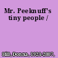 Mr. Peeknuff's tiny people /