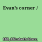 Evan's corner /