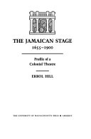 The Jamaican stage, 1655-1900 : profile of a colonial theatre /