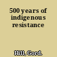 500 years of indigenous resistance