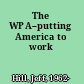 The WPA--putting America to work
