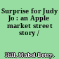 Surprise for Judy Jo : an Apple market street story /