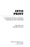 Into print : a practical guide to writing, illustrating, and publishing /