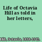 Life of Octavia Hill as told in her letters,