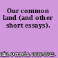 Our common land (and other short essays).