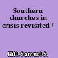 Southern churches in crisis revisited /