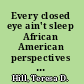 Every closed eye ain't sleep African American perspectives on the achievement gap /