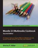 Moodle 2.5 multimedia cookbook /