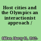 Host cities and the Olympics an interactionist approach /