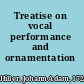 Treatise on vocal performance and ornamentation