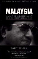 Malaysia : Mahathirism, hegemony and the new opposition /