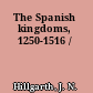 The Spanish kingdoms, 1250-1516 /