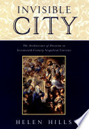 Invisible city : the architecture of devotion in seventeenth century Neapolitan convents /