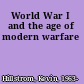 World War I and the age of modern warfare