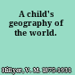 A child's geography of the world.