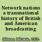 Network nations a transnational history of British and American broadcasting /