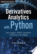 Derivatives analytics with Python : data analysis, models, simulation, calibration and hedging /