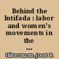 Behind the Intifada : labor and women's movements in the occupied territories /