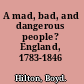 A mad, bad, and dangerous people? England, 1783-1846 /