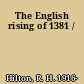 The English rising of 1381 /