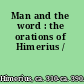 Man and the word : the orations of Himerius /