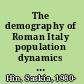 The demography of Roman Italy population dynamics in an ancient conquest society, 201 BCE-14 CE /