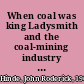 When coal was king Ladysmith and the coal-mining industry on Vancouver Island /