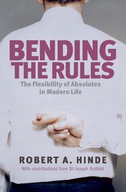 Bending the rules : morality in the modern world : from relationships to politics and war /