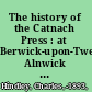 The history of the Catnach Press : at Berwick-upon-Tweed, Alnwick and Newcastle-upon-Tyne, in Northumberland, and Seven Dials, London /