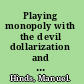 Playing monopoly with the devil dollarization and domestic currencies in developing countries /