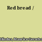 Red bread /
