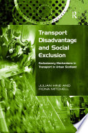 Transport disadvantage and social exclusion : exclusionary mechanisms in transport in urban Scotland /