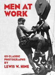 Men at work : photographic studies of modern men and machines /