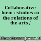 Collaborative form : studies in the relations of the arts /