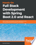 Hands-on full stack development with spring boot 2.0 and react : build modern and scalable full stack applications using the Java-based Spring Framework 5.0 and react /
