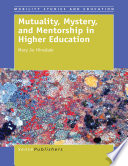 Mutuality, mystery, and mentorship in higher education /