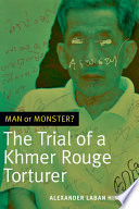 Man or Monster? The Trial of a Khmer Rouge Torturer /