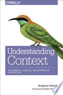 Understanding context : environment, language, and information architecture /