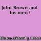 John Brown and his men /