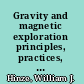 Gravity and magnetic exploration principles, practices, and applications /