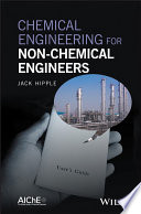 Chemical engineering for non-chemical engineers /