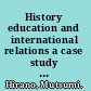 History education and international relations a case study of diplomatic disputes over Japanese textbooks /